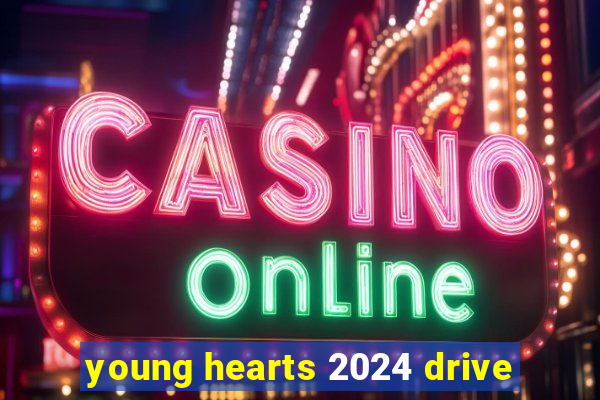 young hearts 2024 drive